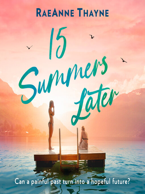 Title details for 15 Summers Later by RaeAnne Thayne - Available